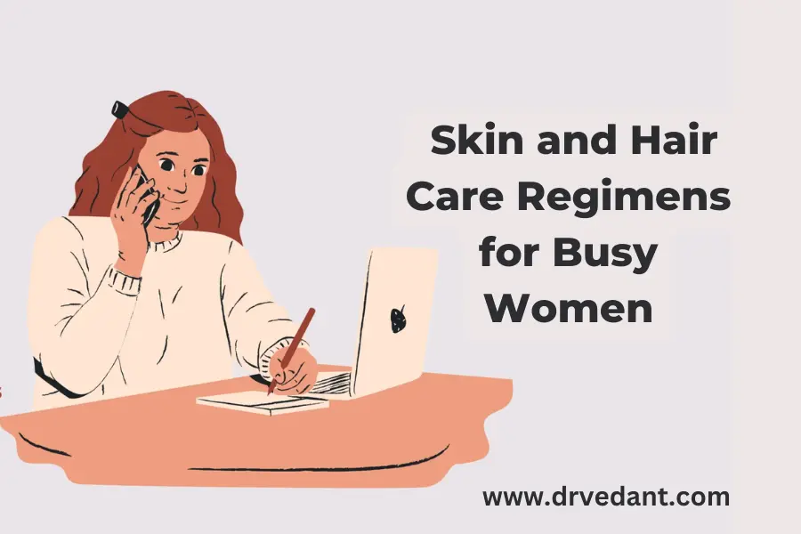 Skin and Hair Care Tips for Busy Women | Eye Clinic in Chembur